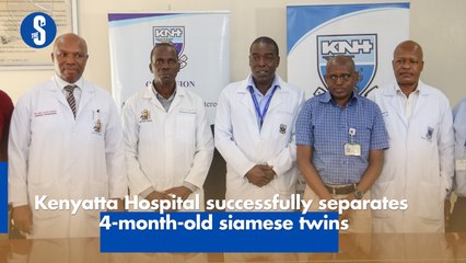 Kenyatta Hospital successfully separates 4-month-old siamese twins