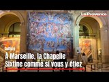 À Marseille, la Chapelle Sixtine comme si vous y étiez