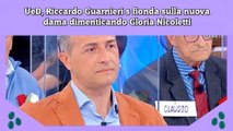 UeD, Riccardo Guarnieri s fionda sulla nuova dama dimenticando Gloria Nicoletti