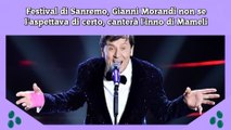 Festival di Sanremo, Gianni Morandi non se l'aspettava di certo, canterà l'inno di Mameli