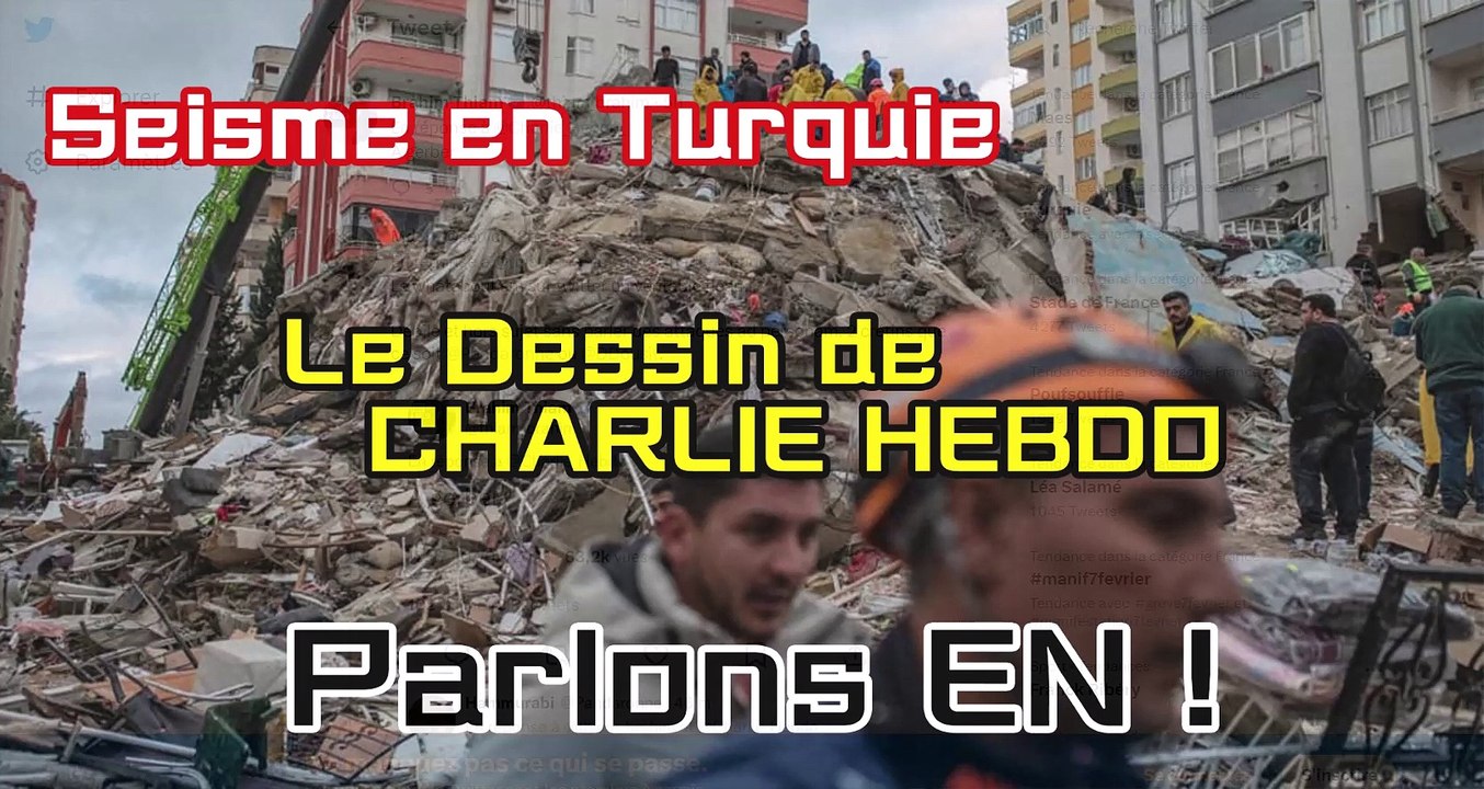 Seisme en Turquie : Le Dessin de Charlie Hebdo - 2 poids, 2 mesures ?