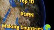 top 10 porn making and supply countries in the world . video uploaded just for educational purpose