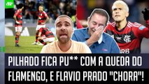 PISTOLOU! Pilhado DESABAFA após Flamengo ser ELIMINADO pelo Al Hilal, e Flavio Prado 