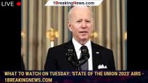 109395-mainWhat to watch on Tuesday: 'State of the Union 2023' airs - 1breakingnews.com