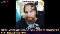 Can't Play 'Hogwarts Legacy' Early Access On Steam? Here's A Fix - 1breakingnews.com