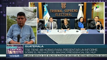 Guatemala: TSE tiene 48 horas para presentar informe sobre rechazo del binomio presidencial del MLP