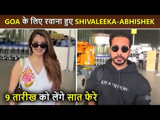Bride and Groom To Be Shivaleeka Oberoi-Abhishek Pathak Leave For Goa For Their Wedding