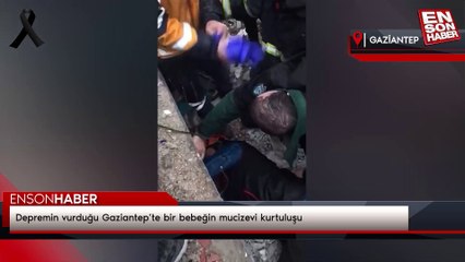 Depremin vurduğu Gaziantep’te bir bebeğin mucizevi kurtuluşu