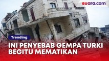 Ribuan Orang Jadi Korban, Ini Penyebab Gempa Turki Begitu Mematikan