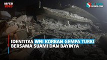 Identitas WNI Korban Gempa Turki Bersama Suami dan Bayinya