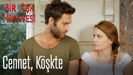 Cennet, köşkte... - Bir Aşk Hikayesi