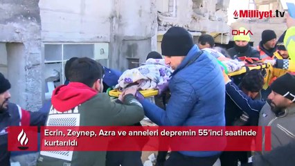 Ecrin, Zeynep, Azra ve anneleri depremin 55'inci saatinde kurtarıldı