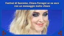 Festival di Sanremo, Chiara Ferragni se ne esce con un messaggio molto chiaro