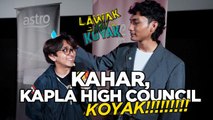 Kahar, Kapla High Council Koyak! | Lawak Atau Koyak S2