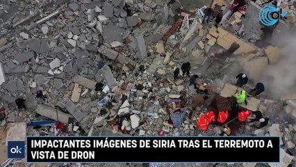 IMPACTANTES IMÁGENES DE SIRIA TRAS EL TERREMOTO A VISTA DE DRON