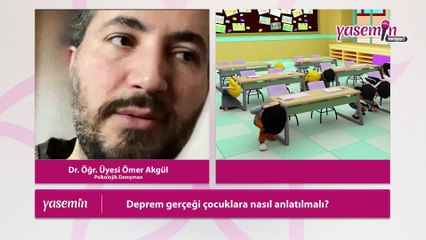 Doktor Öğretim Üyesi Ömer Akgül deprem ve çocuk psikolojisini anlattı!