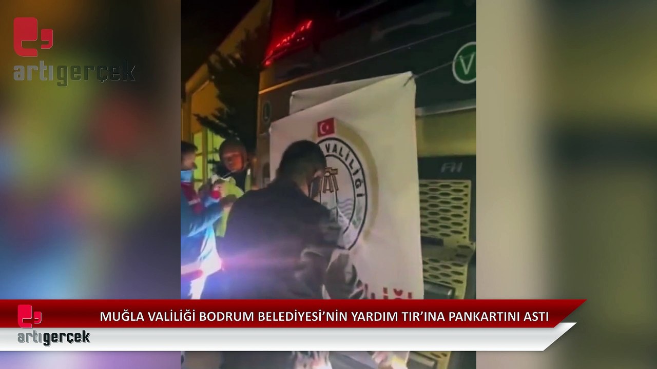 Muğla Valiliği, Bodrum Belediyesi'nin yardım TIR'ına kendi pankartını astı