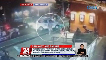 Download Video: Taxi driver na tumangay umano sa mga bagahe ng pasahero niyang Israeli national, natunton; biktima, pinatawad ang suspek | 24 Oras