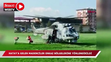 Hatay'a gelen madenciler enkaz bölgelerine yönlendirildi