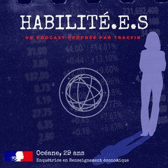 HABILITÉ.E.S, le podcast de Tracfin : Océane, enquêtrice en renseignement économique