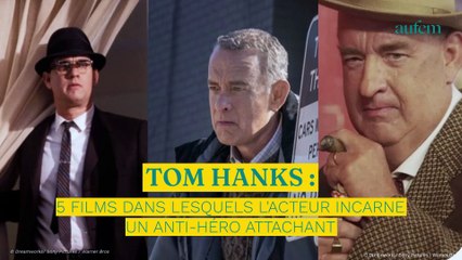Tom Hanks : 5 films dans lesquels l’acteur incarne un anti-héros attachant
