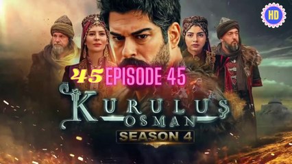 Kurulus Osman Season 4 episode 45 Urdu  HD quality | Kurulus Osman season 4 episode - 45  Urdu dubbed