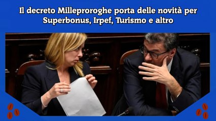 Il decreto Milleproroghe porta delle novità per Superbonus, Irpef, Turismo e altro