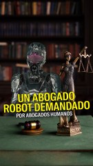 Un abogado robot fue demandado por abogados humanos