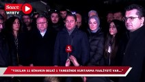 Babacan: Yıkılan 100 binanın belki 1 tanesinde kurtarma faaliyeti var...Antakya haritadan silinme noktasına geldi