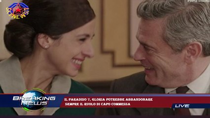 Il Paradiso 7, Gloria potrebbe abbandonare  sempre il ruolo di capo commessa