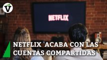 Adiós a las cuentas compartidas de Netflix: así afectará a las suscripciones en España