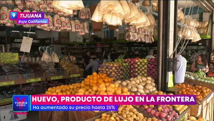 Precio del huevo aumenta hasta 25% en Tijuana durante el último mes