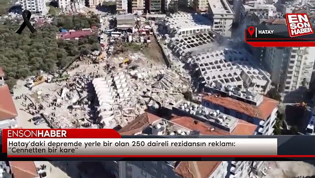 Hatay'daki depremde yerle bir olan 250 daireli rezidansın reklamı: "Cennetten bir kare"