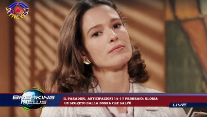 Il Paradiso, anticipazioni 14-17 febbraio: Gloria  un segreto dalla donna che salvò