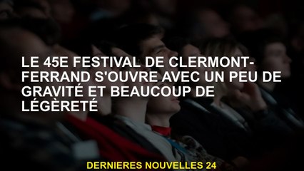 Le 45th Clermont-Ferrand Festival s'ouvre avec un peu de gravité et beaucoup de légèreté