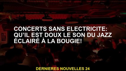Concerts sans électricité: à quel point le son du jazz a doux par bougie!
