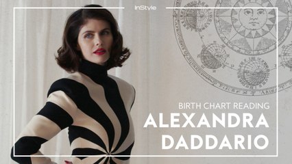 Alexandra Daddario Discovers What Her Birth Chart Says About Her | InStyle