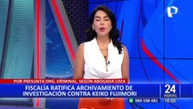 Keiko Fujimori: Fiscalía ratifica archivamiento de investigación por presunta organización criminal