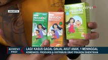 BPOM Perintahkan Penghentian Distribusi Praxion, Obat yang Diduga Jadi Penyebab Gagal Ginjal Akut