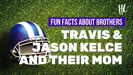 Fun Facts About Travis & Jason Kelce and Their Mom