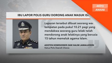 Dorong Peluk Islam | Ibu pelajar buat laporan polis