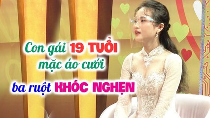 Con gái 19 TUỔI ăn cơm trước kẻng, ba ruột KHÓC NGHẸN khi rể đến nhà hỏi cưới _Chuyện vợ chồng