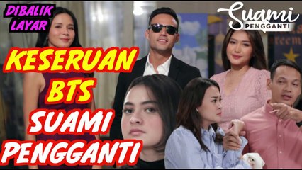 KESERUAN DIBALIK LAYAR SUAMI PENGGANTI, GOKIL ABIS!