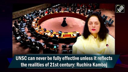 UNSC must evolve to match changing requirements of modern world: Ruchira Kamboj