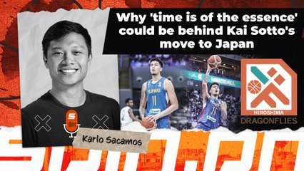 Why 'time is of the essence' could be behind Kai Sotto's move to Japan I Spin.ph