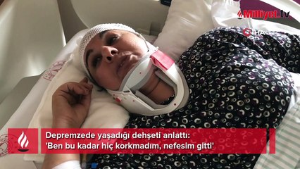 Depremzede yaşadığı dehşeti anlattı! 'Ben bu kadar hiç korkmadım, nefesim gitti'