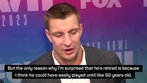 Brady could've played until he was 50 - Gronkowski