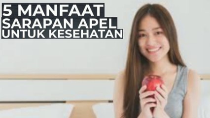 5 Manfaat Sarapan Apel untuk Kesehatan yang harus kita manfaatkan