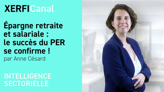 Épargne retraite et salariale : le succès du PER se confirme ! [Anne Césard]