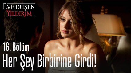 Her şey birbirine girdi! - Eve Düşen Yıldırım 16. Bölüm